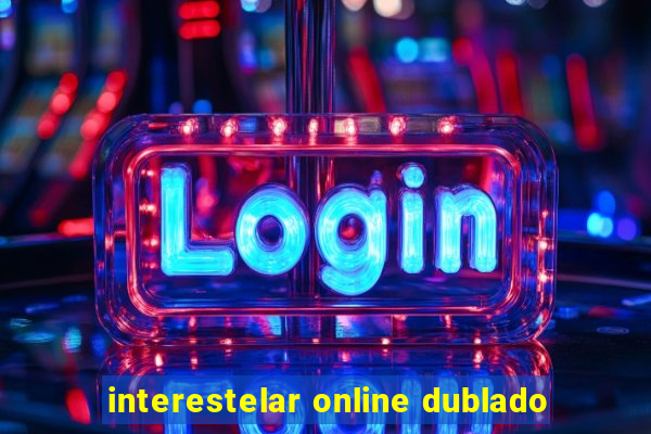 interestelar online dublado