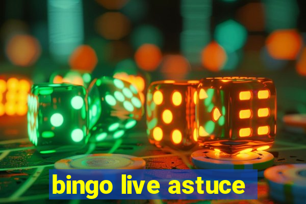 bingo live astuce