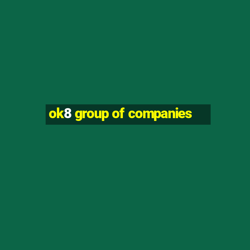 ok8 group of companies