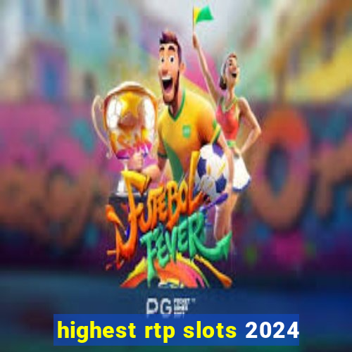 highest rtp slots 2024