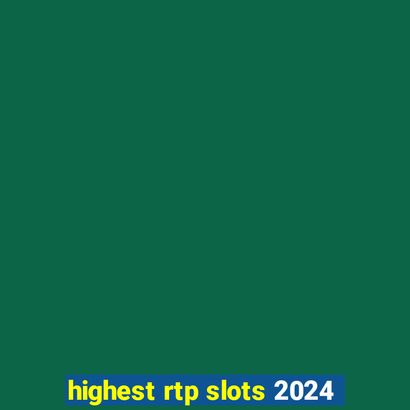 highest rtp slots 2024