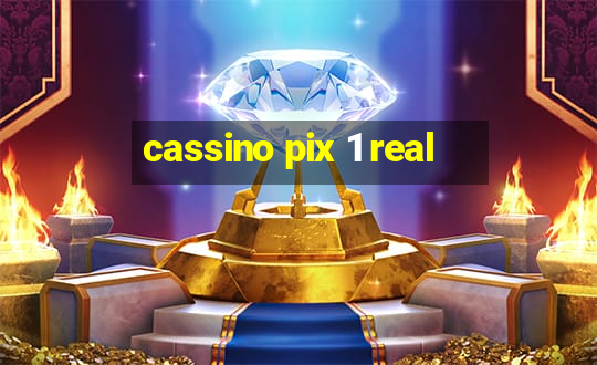 cassino pix 1 real