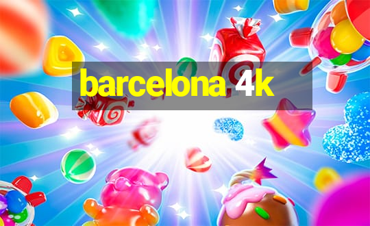 barcelona 4k