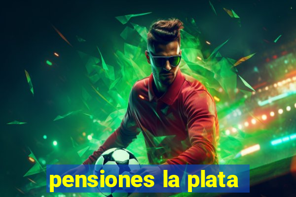 pensiones la plata