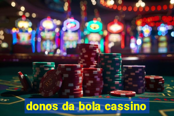 donos da bola cassino