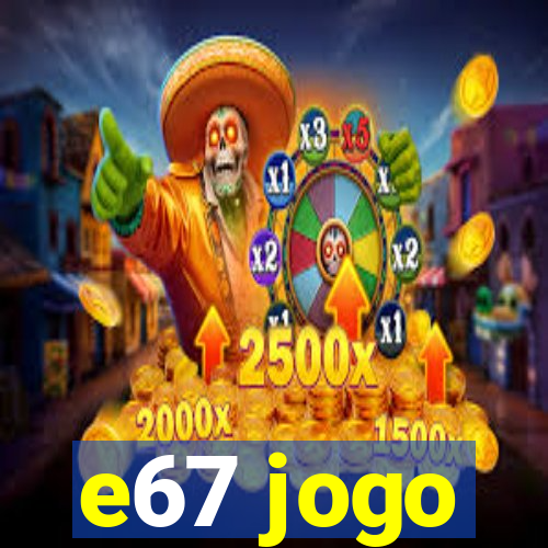 e67 jogo