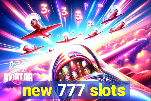 new 777 slots