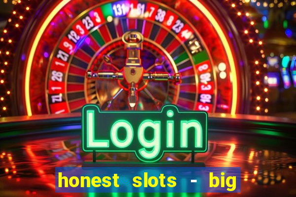 honest slots - big win 777