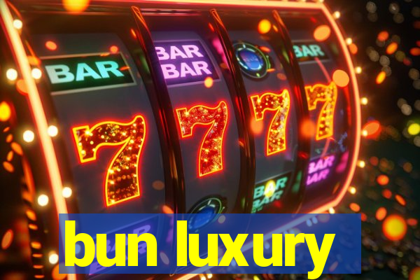 bun luxury