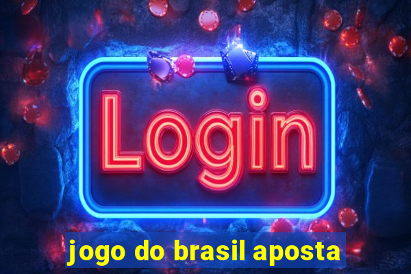 jogo do brasil aposta