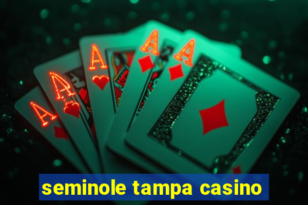 seminole tampa casino