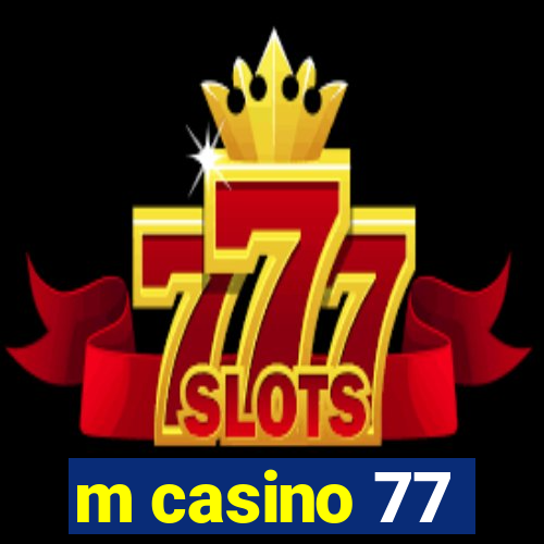 m casino 77