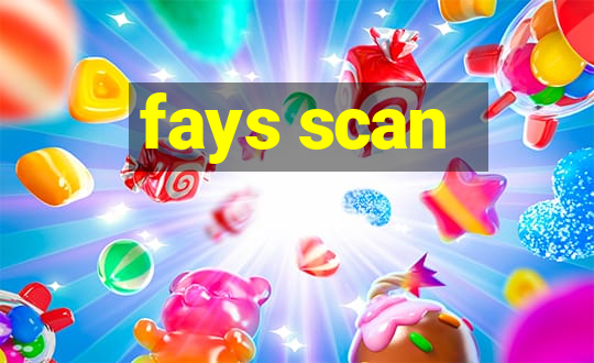 fays scan