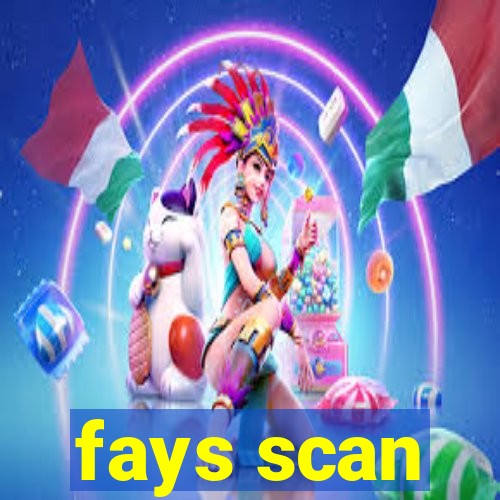 fays scan