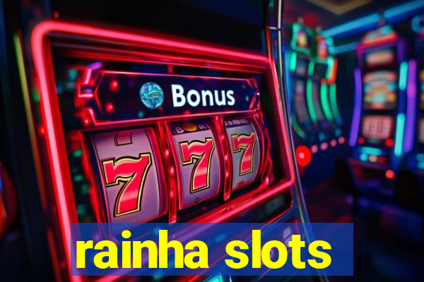 rainha slots