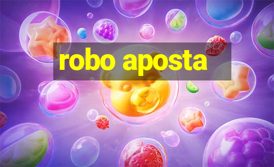 robo aposta