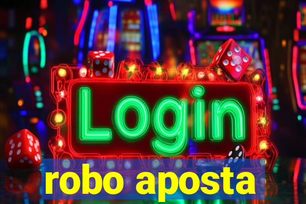 robo aposta