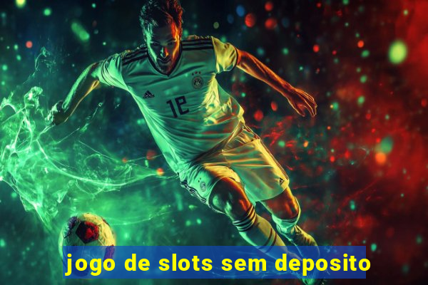 jogo de slots sem deposito