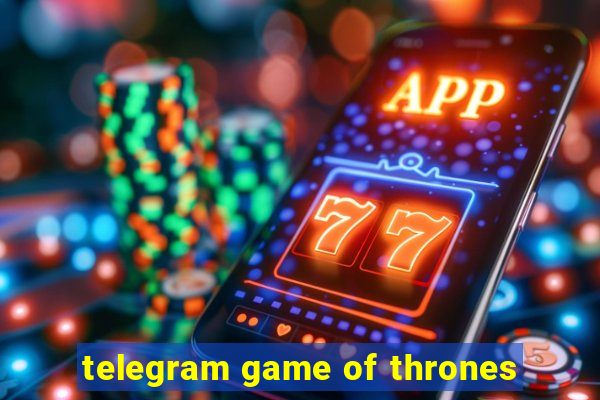 telegram game of thrones