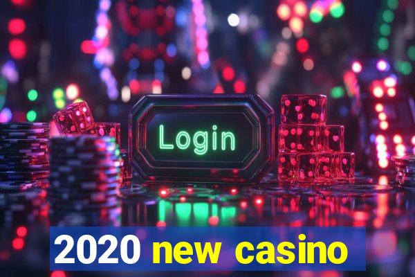 2020 new casino