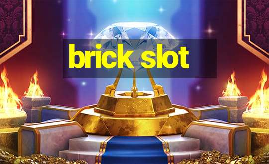 brick slot