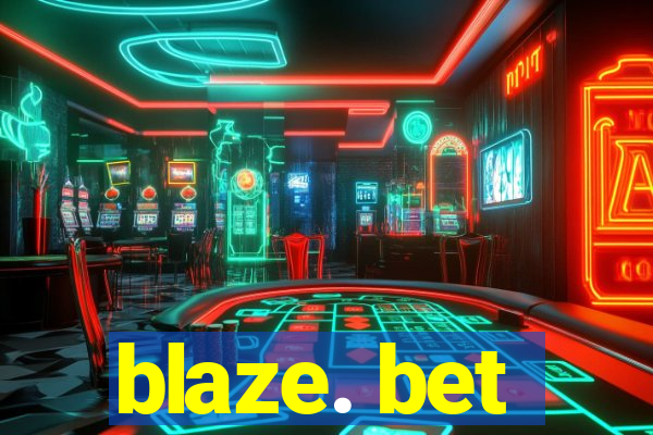 blaze. bet