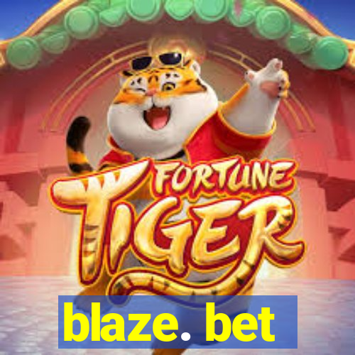 blaze. bet