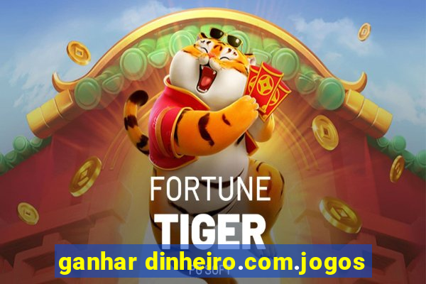 ganhar dinheiro.com.jogos