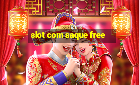 slot com saque free