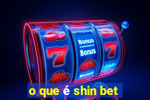 o que é shin bet