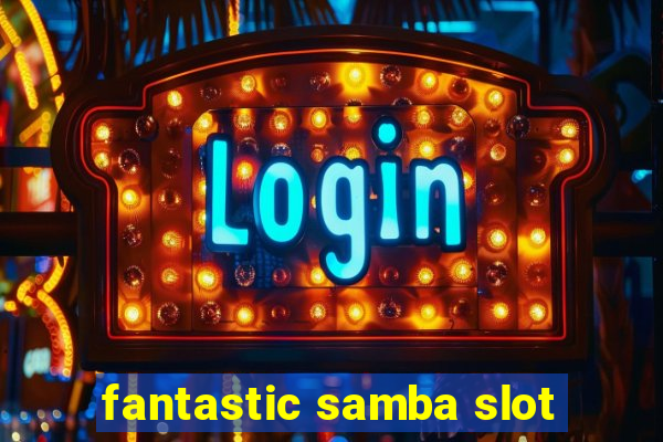 fantastic samba slot