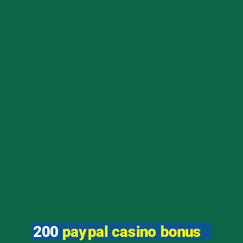 200 paypal casino bonus