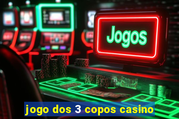 jogo dos 3 copos casino