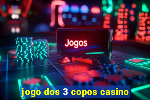 jogo dos 3 copos casino