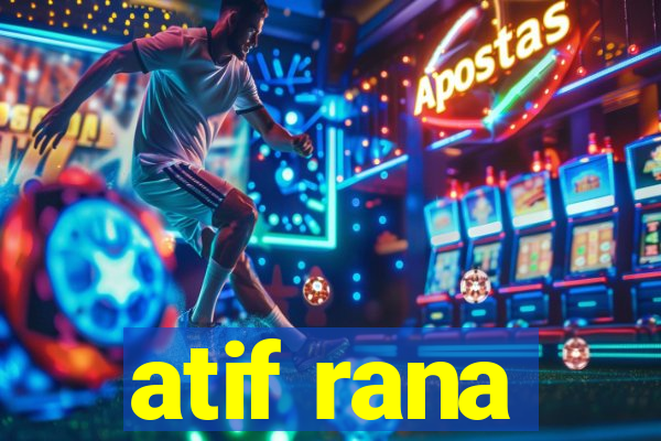 atif rana