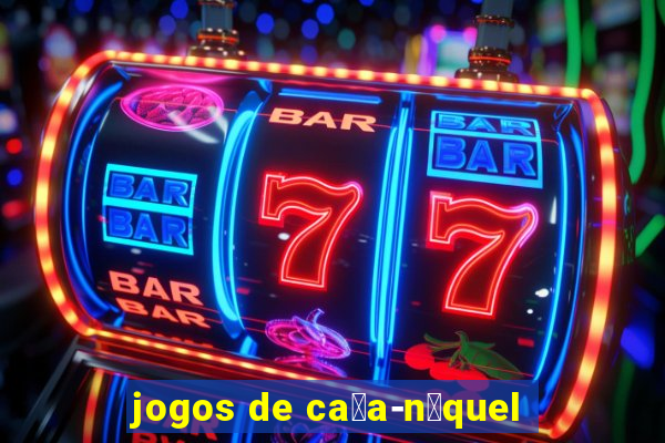 jogos de ca莽a-n铆quel