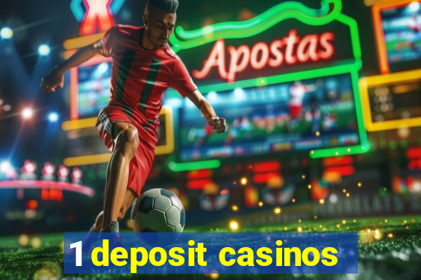 1 deposit casinos