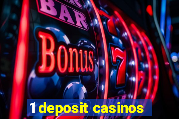 1 deposit casinos