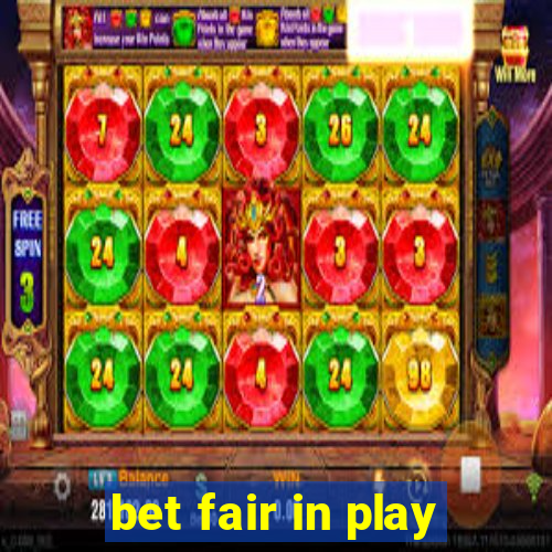 bet fair in play