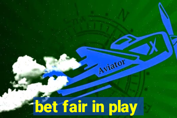 bet fair in play