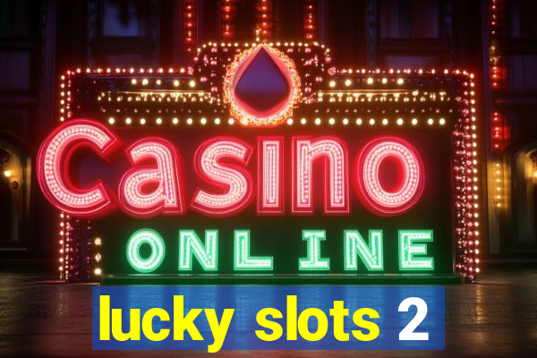 lucky slots 2