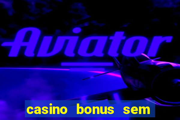 casino bonus sem depósito 2024