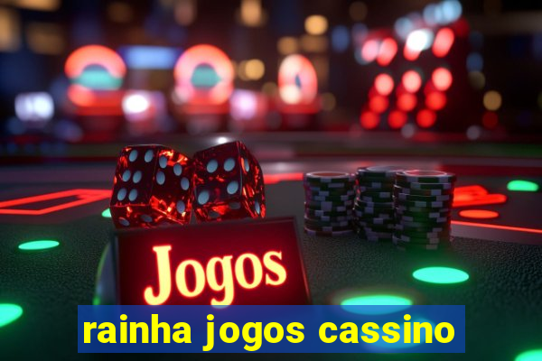 rainha jogos cassino