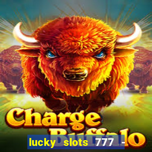 lucky slots 777 - free download