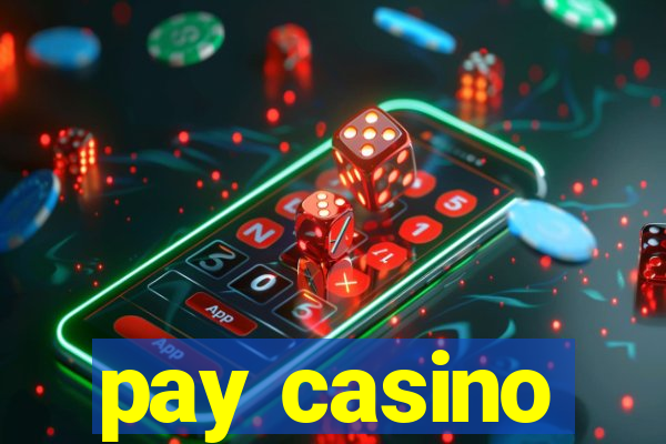 pay casino