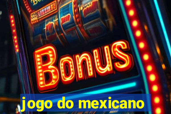 jogo do mexicano