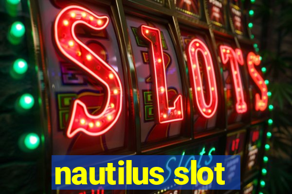 nautilus slot