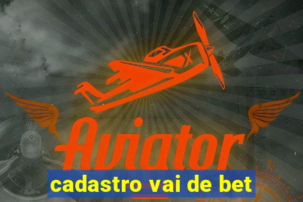 cadastro vai de bet