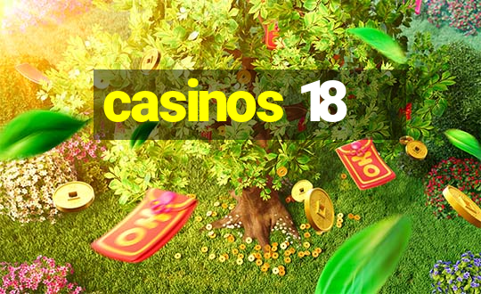 casinos 18