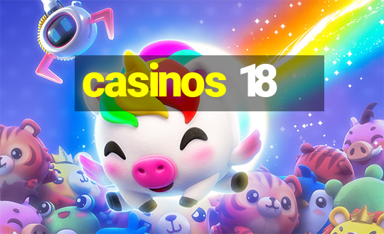 casinos 18